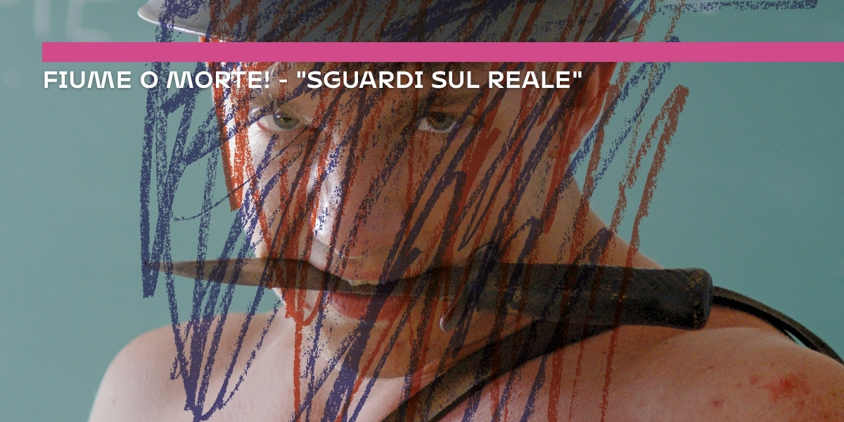 Fiume o morte! - Sguardi sul reale