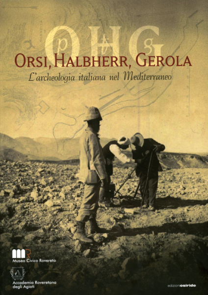 Orsi, Halbherr, Gerola. L'archeologia italiana nel Mediterraneo